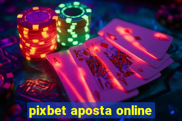 pixbet aposta online